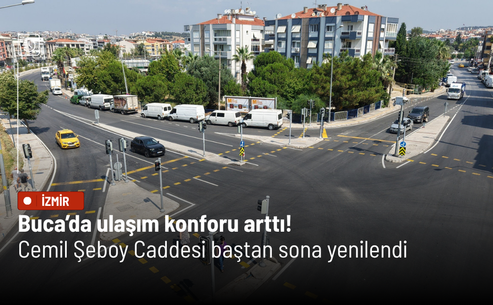 Buca’da ulaşım konforu arttı! Cemil Şeboy Caddesi baştan sona yenilendi