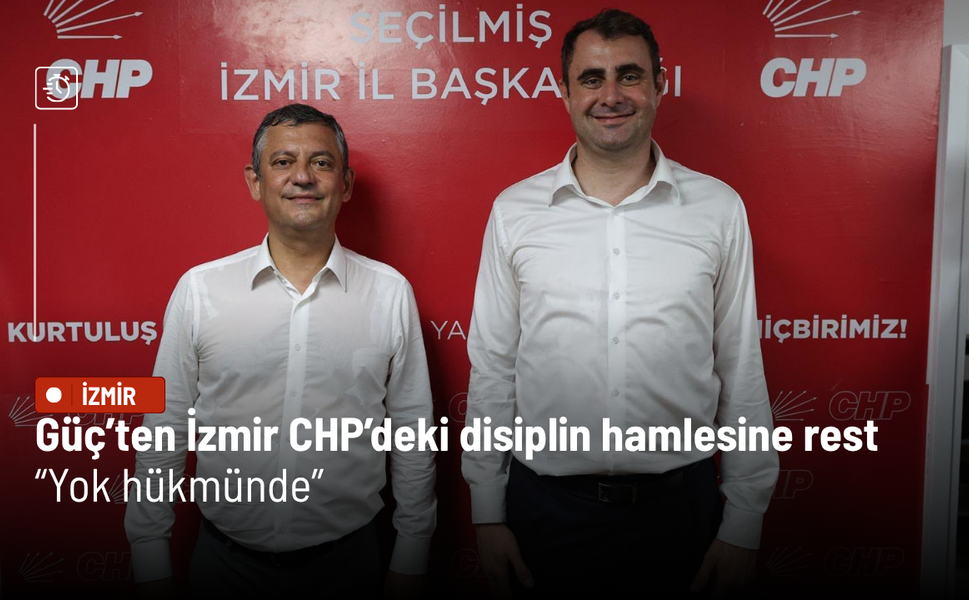 Çağatay Güç’ten İzmir CHP’deki disiplin hamlesine rest:: Yok hükmünde