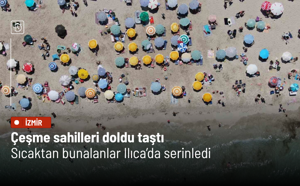 Çeşme sahilleri doldu taştı: Sıcaktan bunalanlar Ilıca’da serinledi