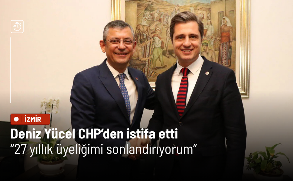 Deniz Yücel CHP’den istifa etti: 27 yıllık üyeliğimi sonlandırıyorum