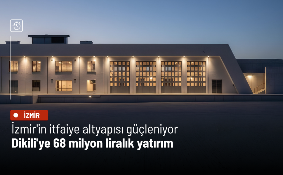 İzmir'in itfaiye altyapısı güçleniyor: Dikili'ye 68 milyon liralık yatırım