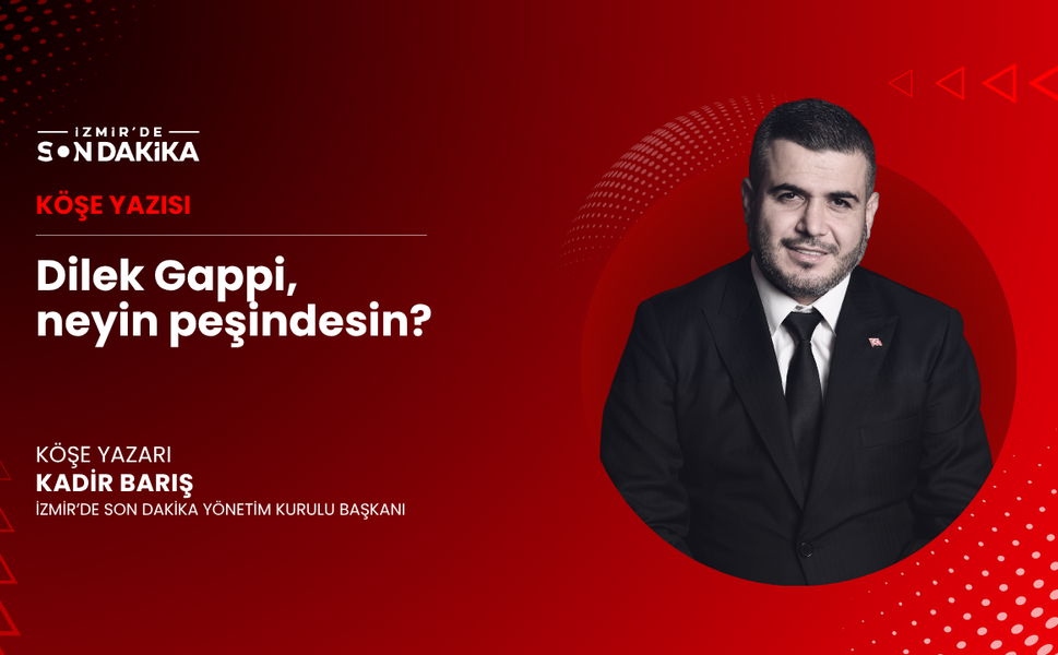 Dilek Gappi, neyin peşindesin?
