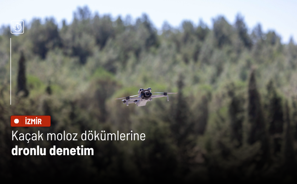 Kaçak moloz dökümlerine dronlu denetim