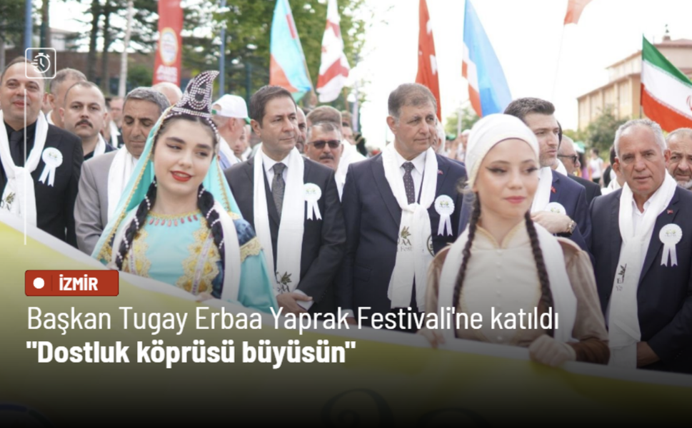 Başkan Tugay, Erbaa Yaprak Festivali'ne katıldı: Dostluk köprüsü büyüsün