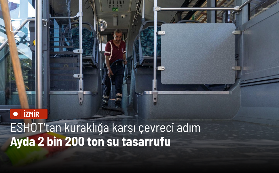 ESHOT'tan kuraklığa karşı çevreci adım: Ayda 2 bin 200 ton su tasarrufu
