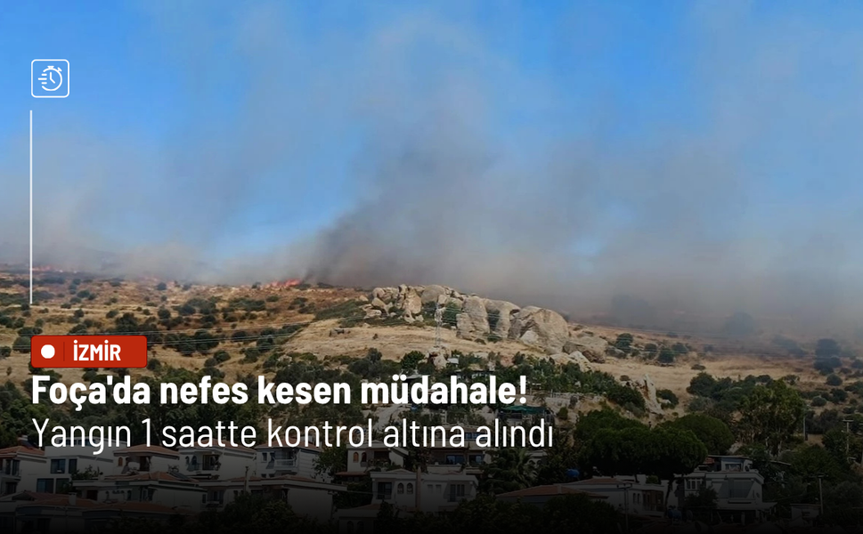 Foça'da nefes kesen müdahale! Makilik alanda çıkan yangın 1 saatte kontrol altına alındı