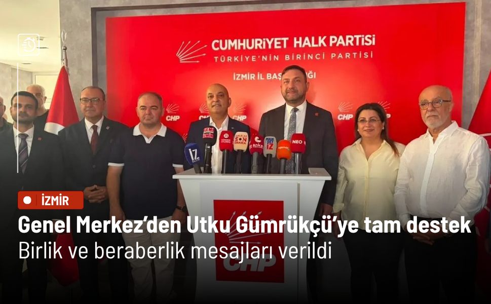 Genel Merkez’den Utku Gümrükçü’ye tam destek: Birlik ve beraberlik mesajları verildi