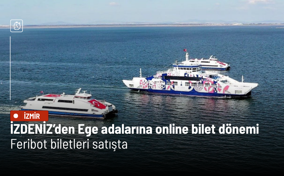İZDENİZ’den Ege adalarına online bilet dönemi: Feribot biletleri satışta