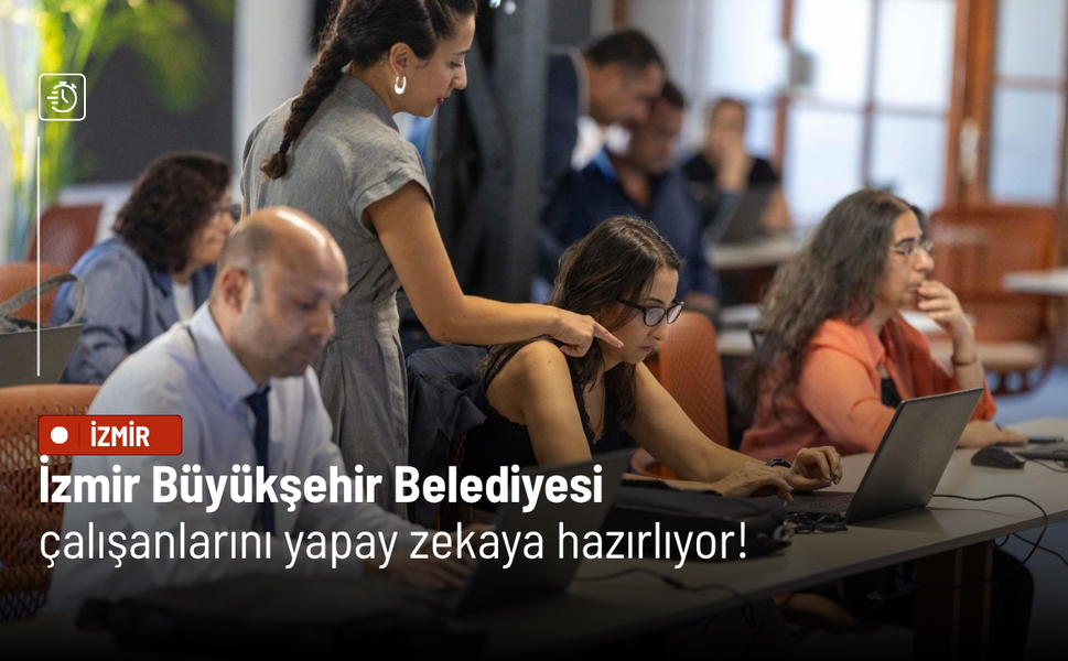 İzmir Büyükşehir Belediyesi çalışanlarını yapay zekaya hazırlıyor! 428 personel eğitim aldı