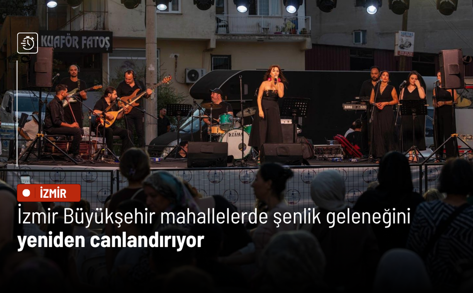 İzmir Büyükşehir mahallelerde şenlik geleneğini yeniden canlandırıyor