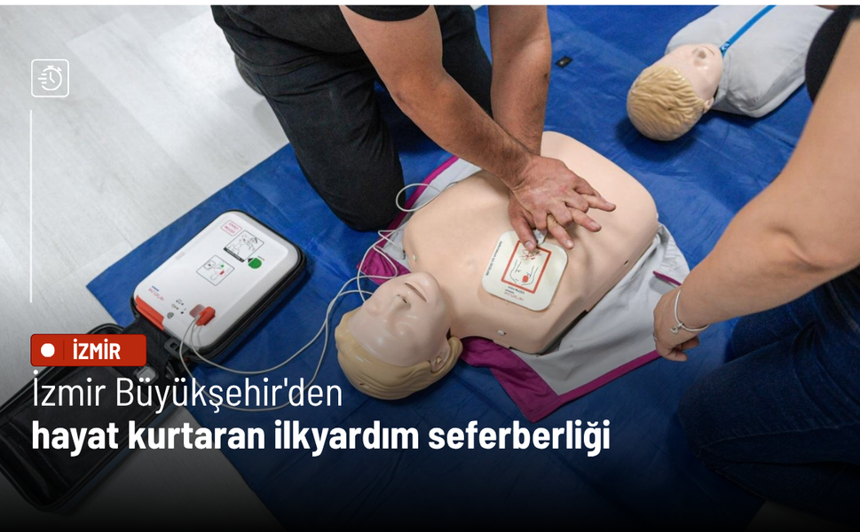 İzmir Büyükşehir'den hayat kurtaran ilkyardım seferberliği