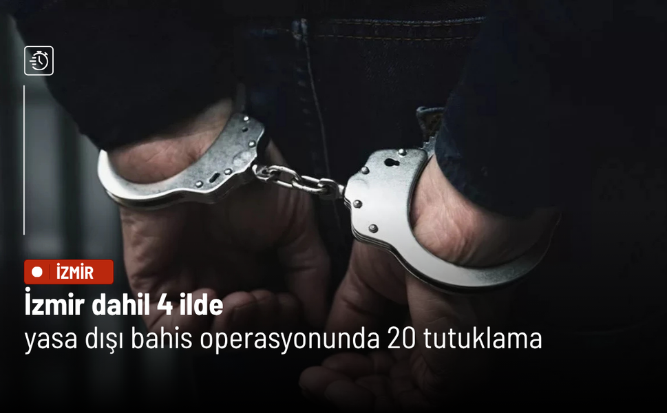İzmir dahil 4 ilde yasa dışı bahis operasyonunda 20 tutuklama