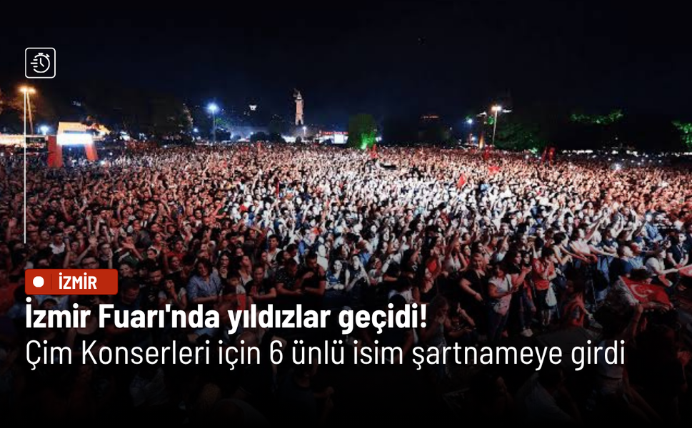 İzmir Fuarı'nda yıldızlar geçidi! Çim Konserleri için 6 ünlü isim şartnameye girdi