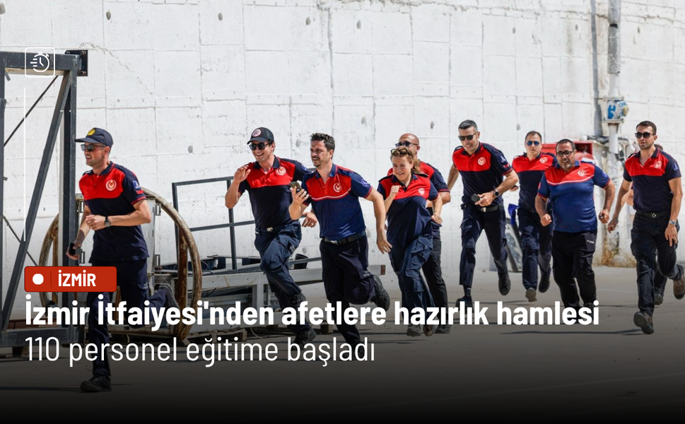 İzmir İtfaiyesi'nden afetlere hazırlık hamlesi: 110 personel eğitime başladı