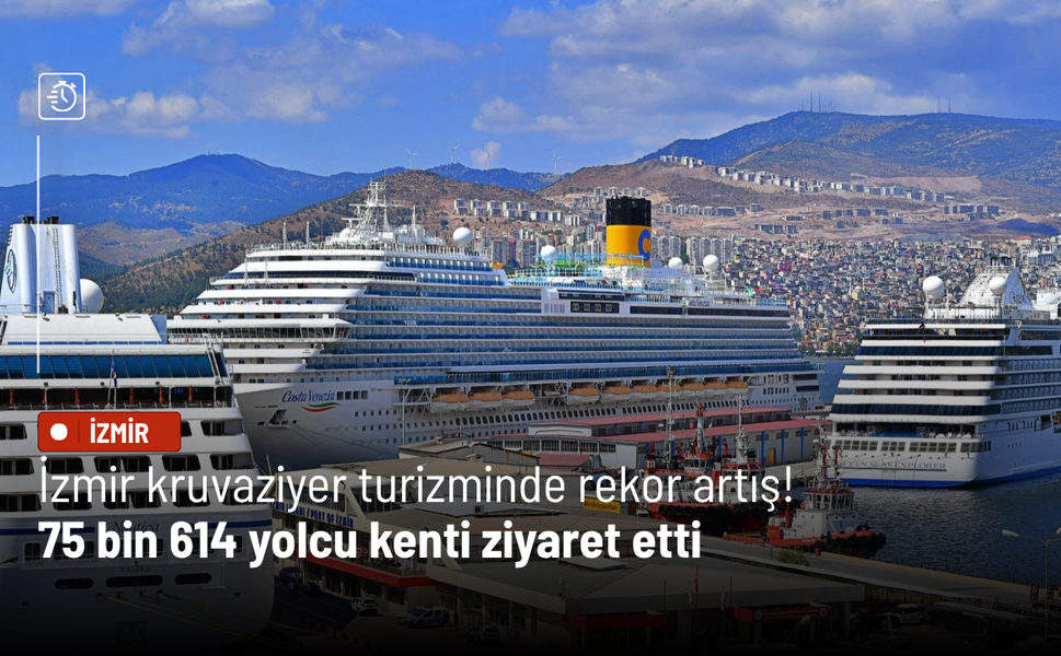 İzmir kruvaziyer turizminde rekor artış! 75 bin 614 yolcu kenti ziyaret etti