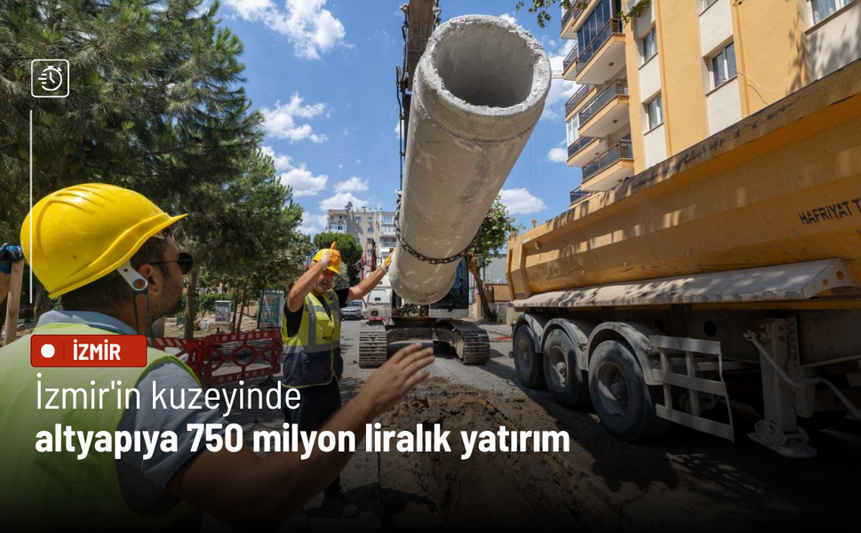 İzmir'in kuzeyinde altyapıya 750 milyon liralık yatırım