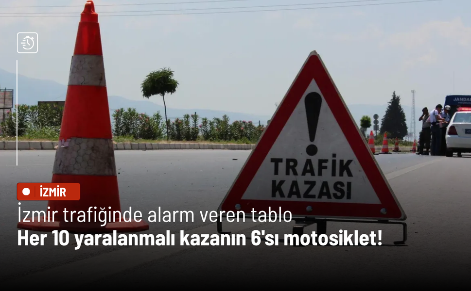 İzmir trafiğinin bir haftalık bilançosu belli oldu: Her 10 kazanın 6'sı motosiklet!