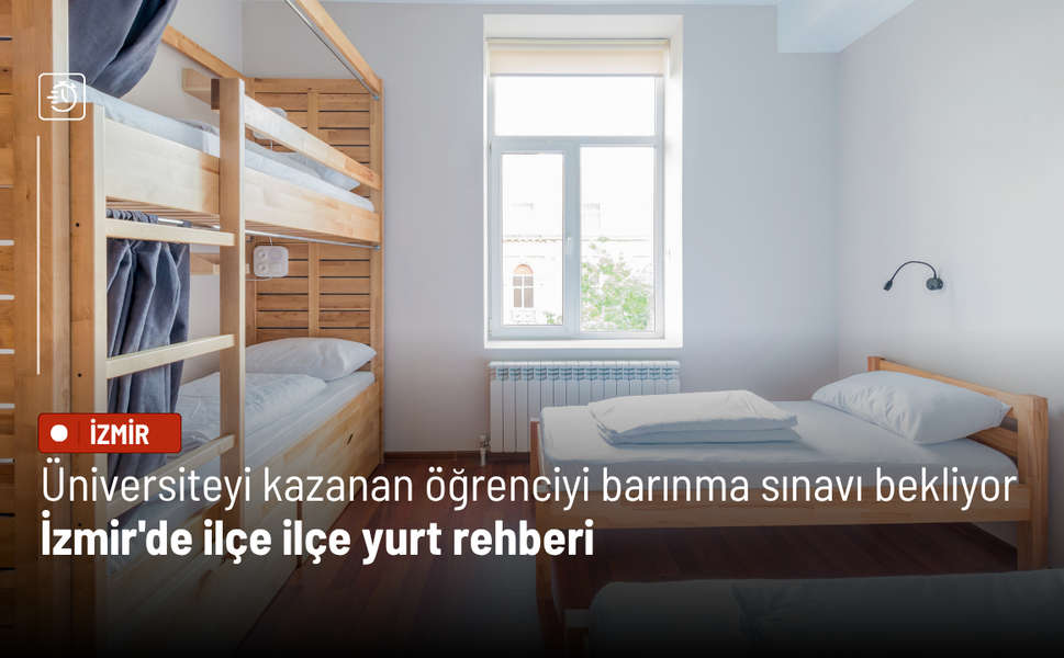 Üniversiteyi kazanan öğrenciyi barınma sınavı bekliyor: İzmir'de ilçe ilçe yurt rehberi