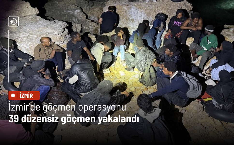 İzmir'de göçmen operasyonu: 39 düzensiz göçmen yakalandı