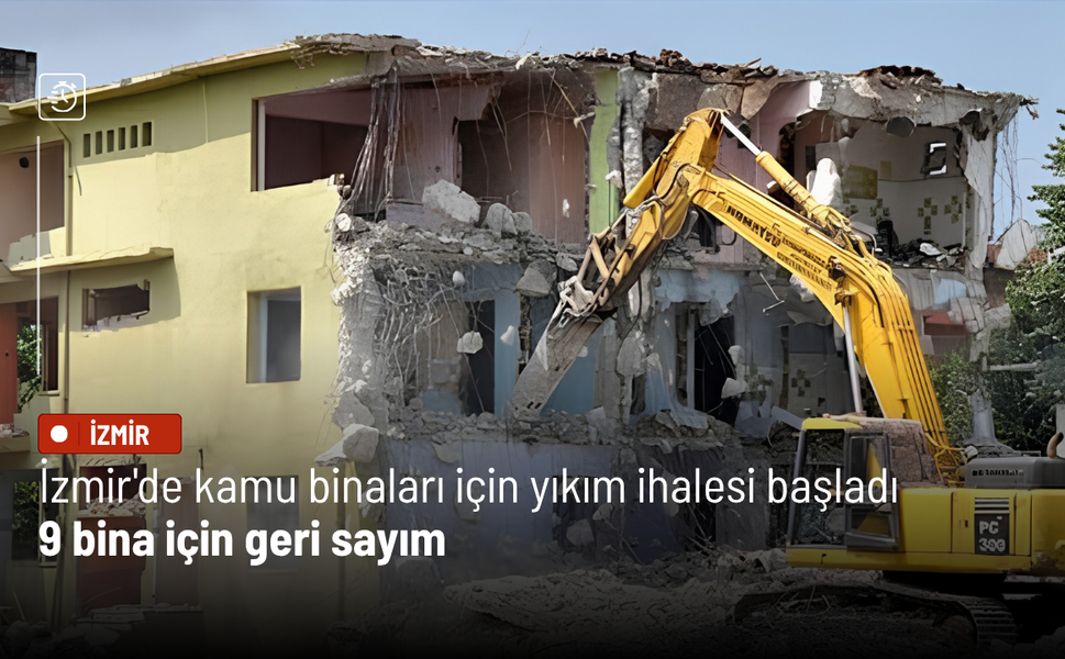 İzmir'de kamu binaları için yıkım ihalesi başladı: 9 bina için geri sayım