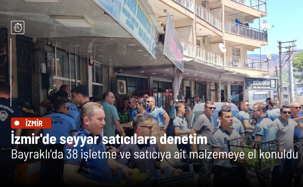 İzmir'de seyyar satıcılara denetim: Bayraklı'da 38 işletme ve satıcıya ait malzemeye el konuldu