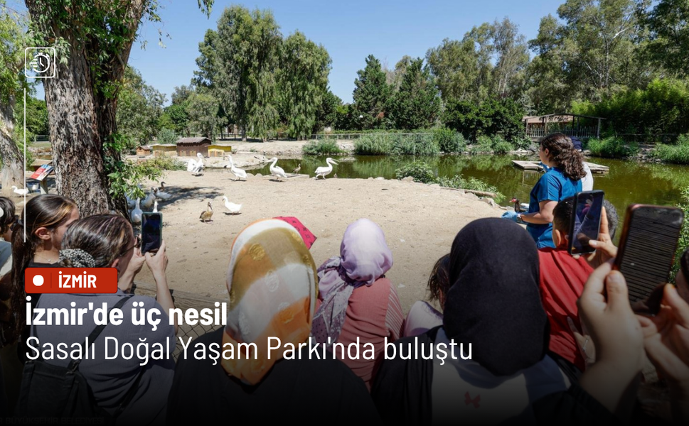 İzmir'de üç nesil Sasalı Doğal Yaşam Parkı'nda buluştu