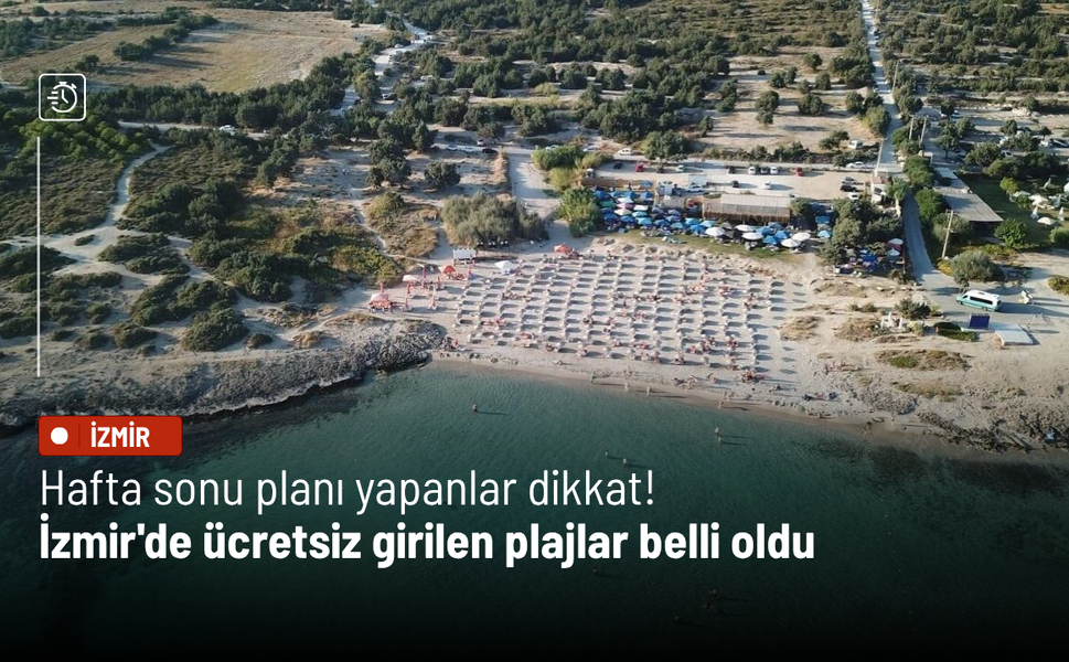Hafta sonu planı yapanlar dikkat! İzmir'de ücretsiz girilen plajlar belli oldu