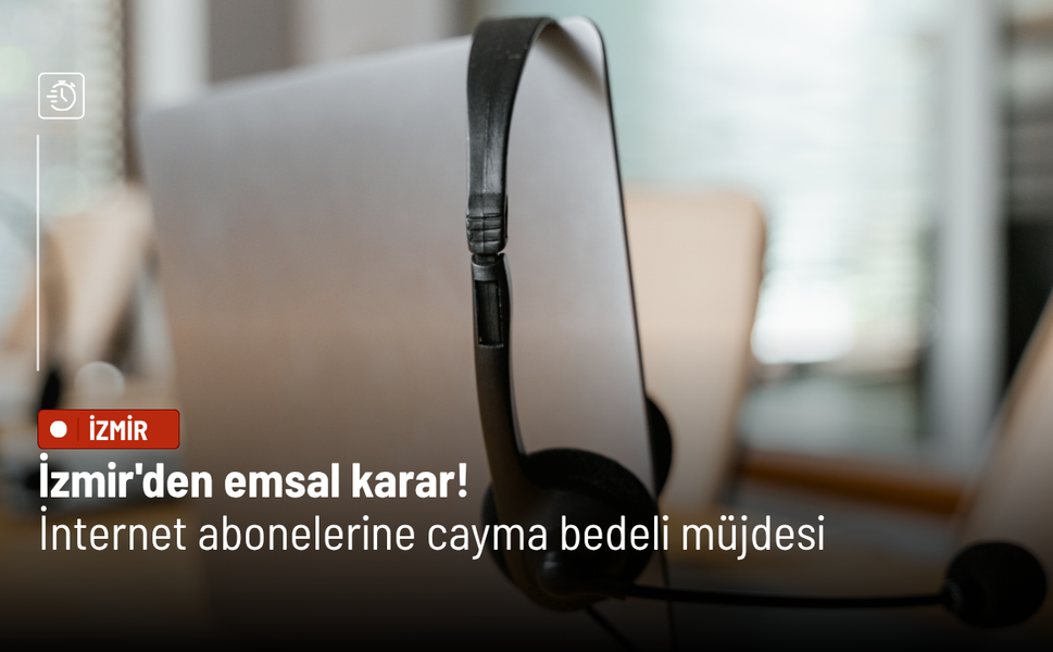 İzmir'den emsal karar! İnternet abonelerine cayma bedeli müjdesi