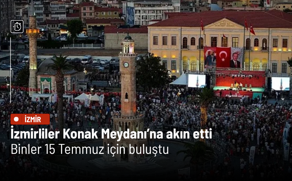İzmirliler Konak Meydanı’na akın etti: Binler 15 Temmuz için buluştu