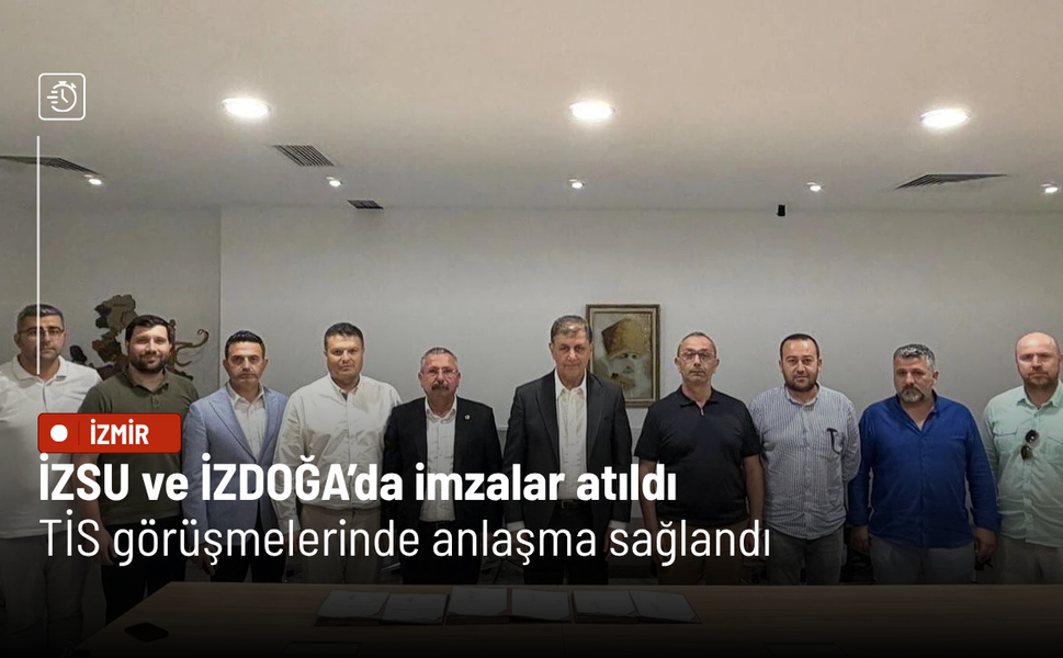 İZSU ve İZDOĞA’da imzalar atıldı: TİS görüşmelerinde anlaşma sağlandı