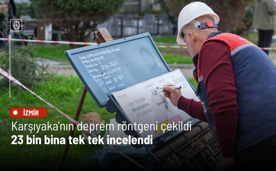Karşıyaka'nın deprem röntgeni çekildi: 23 bin bina tek tek incelendi