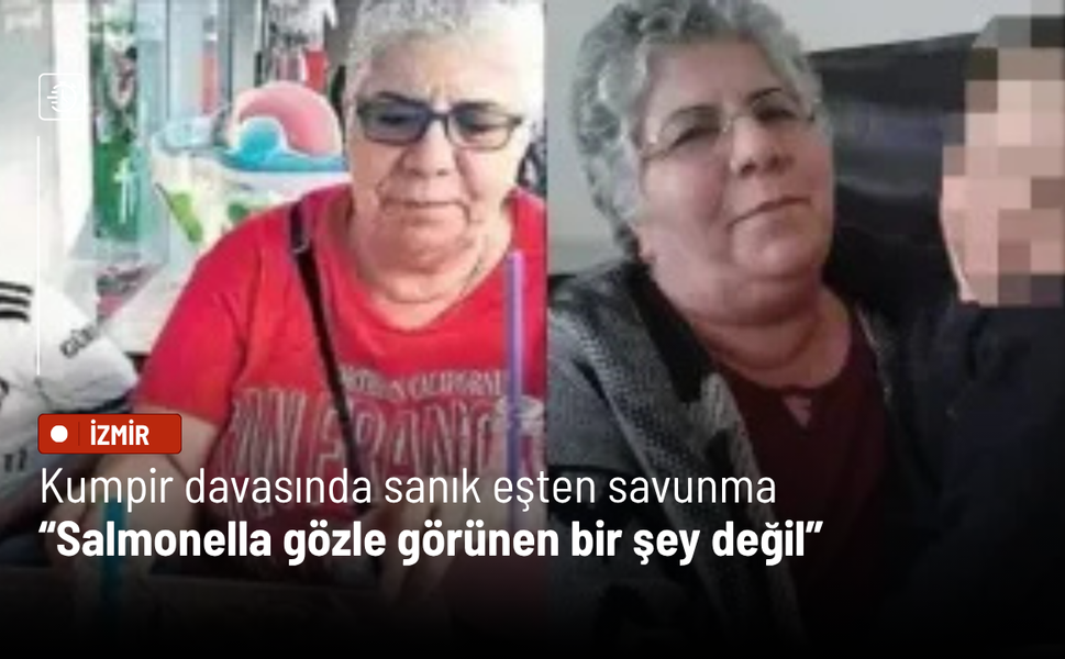 Kumpir davasında sanık eşten savunma: Salmonella gözle görünen bir şey değil