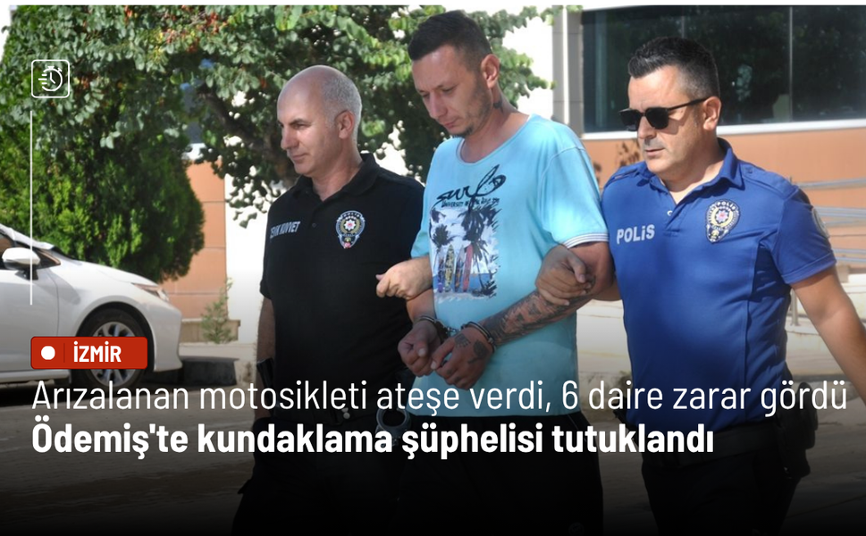 Arızalanan motosikleti ateşe verdi, 6 daire zarar gördü: Ödemiş'te kundaklama şüphelisi tutuklandı