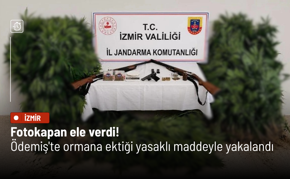 Fotokapan ele verdi: Ödemiş'te ormana ektiği yasaklı maddeyle yakalandı