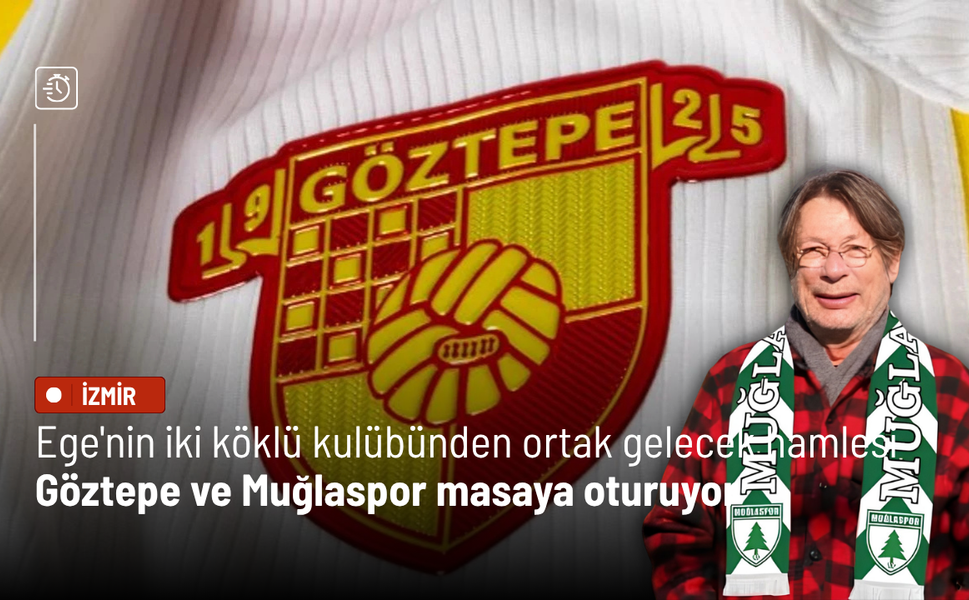 Ege'nin iki köklü kulübünden ortak gelecek hamlesi: Göztepe ve Muğlaspor masaya oturuyor