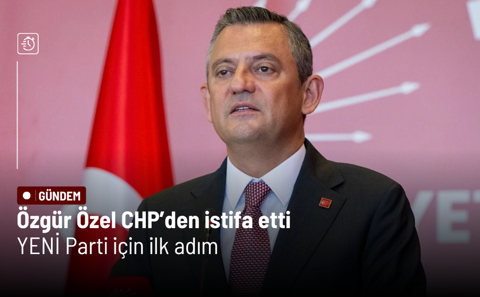 Özgür Özel CHP’den istifa etti: YENİ Parti için ilk adım