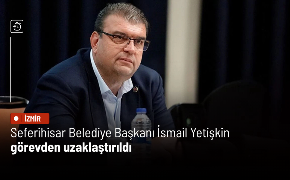 Bakanlık duyurdu: Seferihisar Belediye Başkanı İsmail Yetişkin görevden uzaklaştırıldı