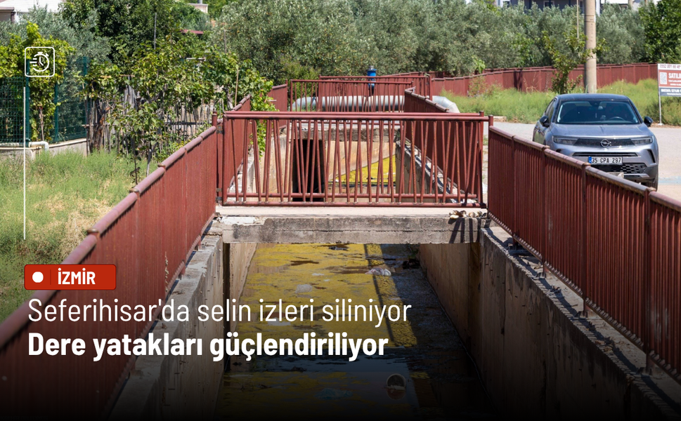 Seferihisar'da selin izleri siliniyor: Dere yatakları güçlendiriliyor