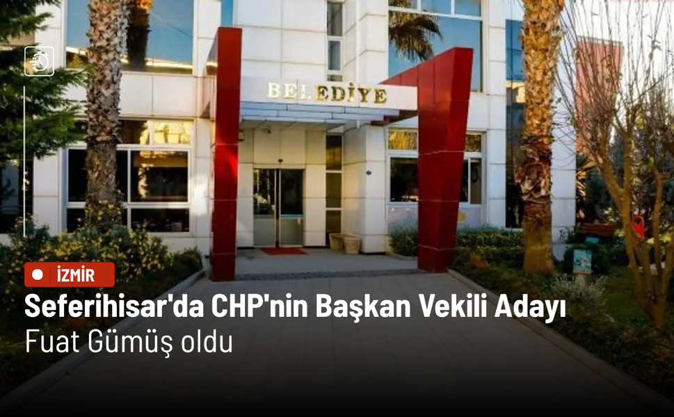 Seferihisar'da CHP'nin Başkan Vekili Adayı Fuat Gümüş oldu