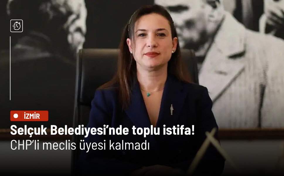 Selçuk Belediyesi’nde toplu istifa! CHP’li meclis üyesi kalmadı