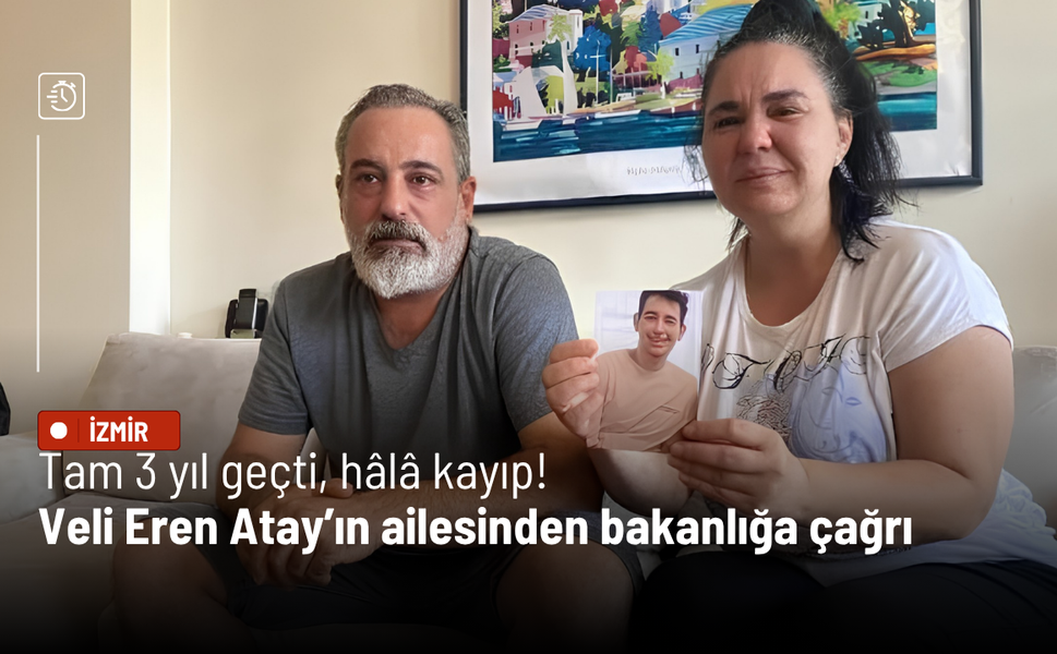 Tam 3 yıl geçti, hâlâ kayıp! Veli Eren Atay’ın ailesinden bakanlığa çağrı