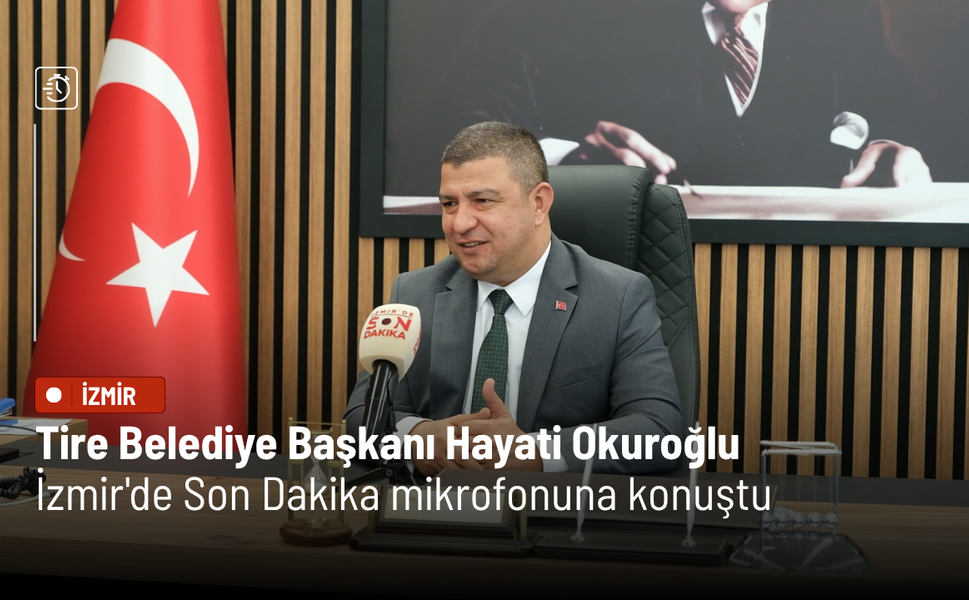 Tire Belediye Başkanı Hayati Okuroğlu İzmir'de Son Dakika mikrofonuna konuştu