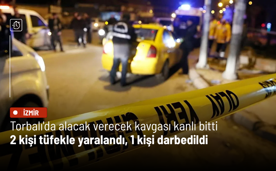 Torbalı'da alacak verecek kavgası kanlı bitti: 2 kişi tüfekle yaralandı, 1 kişi darbedildi
