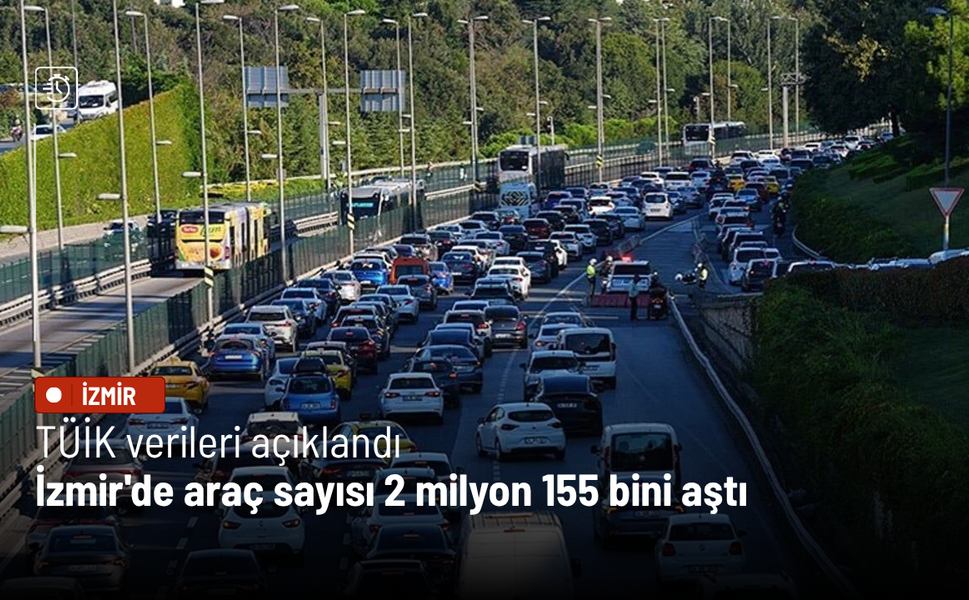TÜİK verileri açıklandı: İzmir'de araç sayısı 2 milyon 155 bini aştı