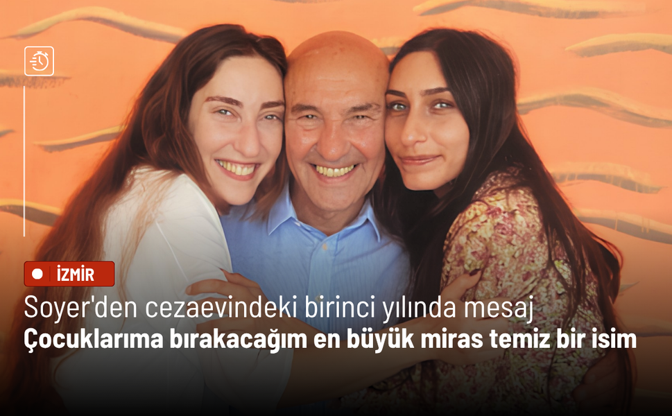 Soyer'den cezaevindeki birinci yılında mesaj: Çocuklarıma bırakacağım en büyük miras temiz bir isim
