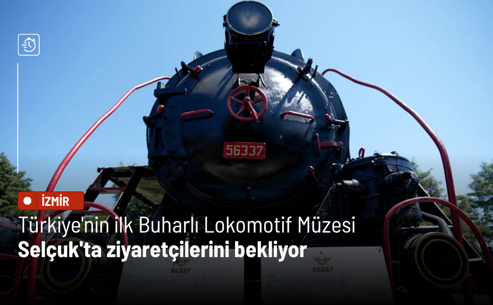 Türkiye'nin ilk Buharlı Lokomotif Müzesi Selçuk'ta ziyaretçilerini bekliyor