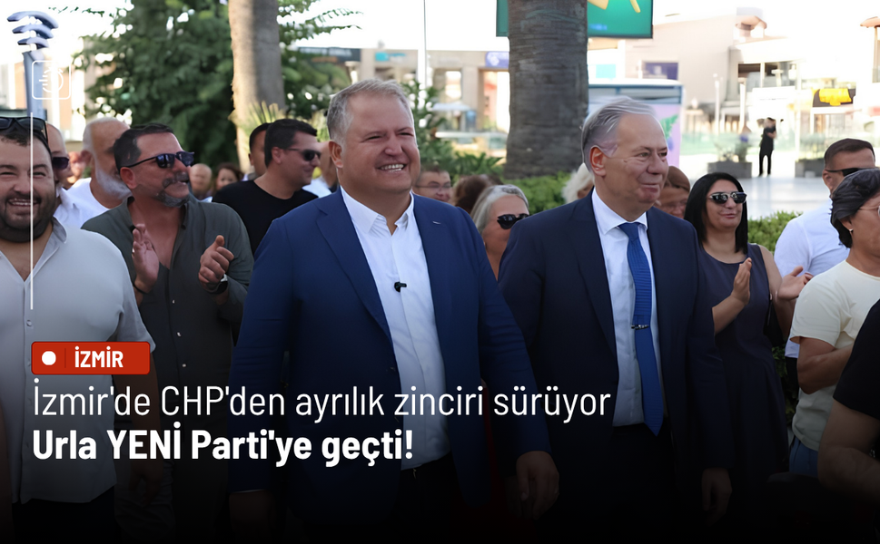 İzmir'de CHP'den ayrılık zinciri sürüyor: Urla YENİ Parti'ye geçti!