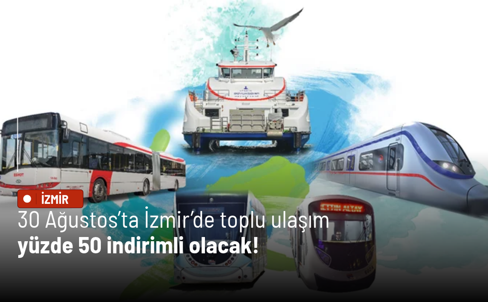 30 Ağustos’ta İzmir’de toplu ulaşım yüzde 50 indirimli olacak!