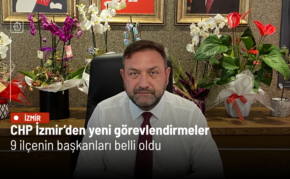 CHP İzmir’de yeni ilçe başkanları belli oldu