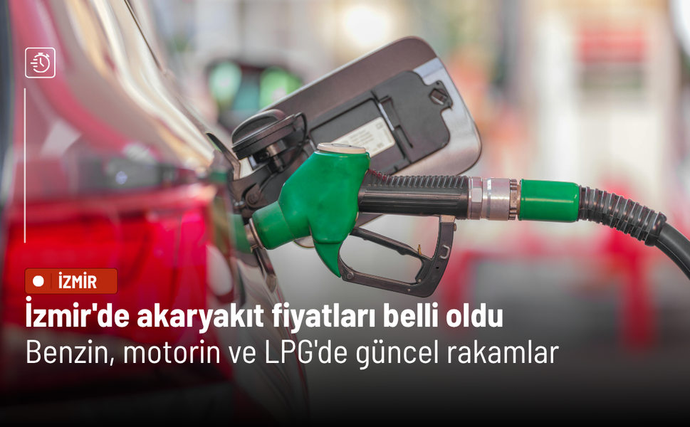 İzmir'de akaryakıt fiyatları belli oldu: Benzin, motorin ve LPG'de güncel rakamlar